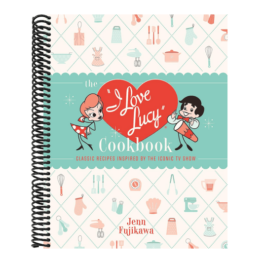 The I Love Lucy Cookbook: Classic Recipes Inspired by the Iconic TV Show