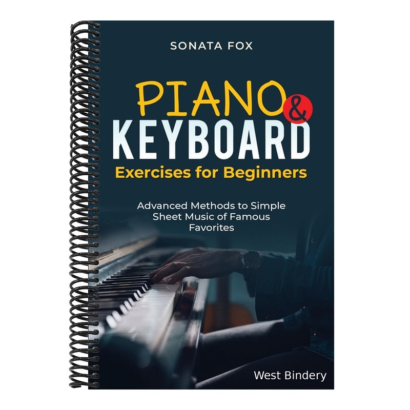 PIANO & Keyboard Exercises for Beginners: Advanced Methods to Simple Sheet Music of Famous Favorites
