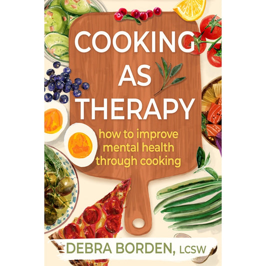 Cooking as Therapy: How to Improve Mental Health Through Cooking