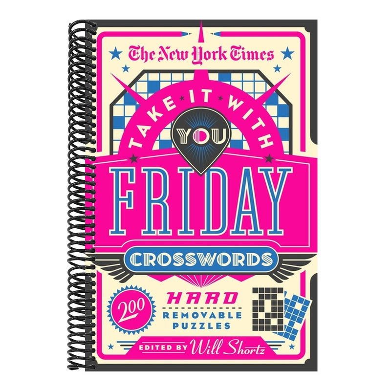 The New York Times Take It with You Friday Crosswords: 200 Hard Removable Puzzles