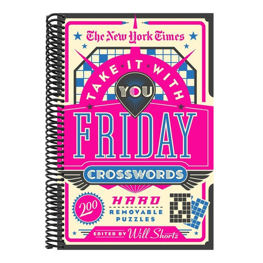 The New York Times Take It with You Friday Crosswords: 200 Hard Removable Puzzles