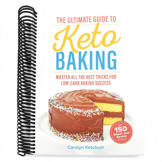 The Ultimate Guide to Keto Baking: Master All the Best Tricks for Low-Carb Baking Success (Spiral Bound)