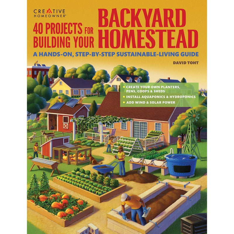 40 Projects for Building Your Backyard Homestead: A Hands-On, Step-By-Step Sustainable-Living Guide (Spiral Bound)
