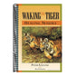 Waking the Tiger: Healing Trauma: The Innate Capacity to Transform Overwhelming Experiences