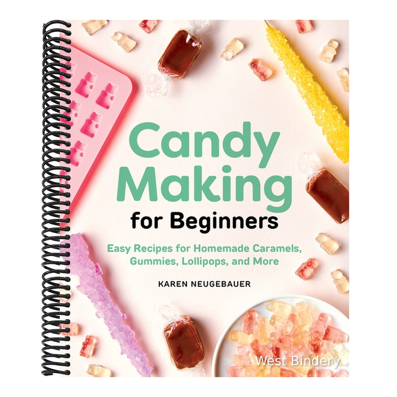 Candy Making for Beginners: Easy Recipes for Homemade Caramels, Gummies, Lollipops and More