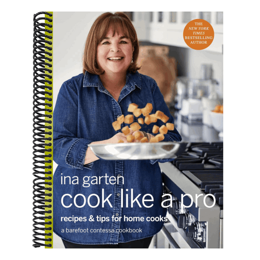 Cook Like a Pro: Recipes and Tips for Home Cooks: A Barefoot Contessa Cookbook