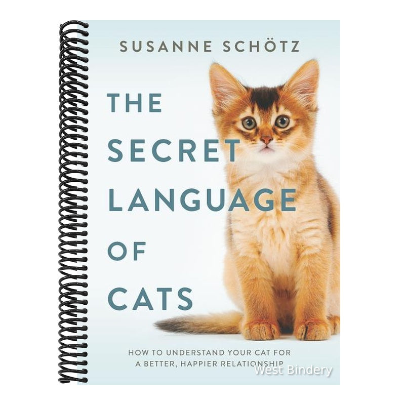 The Secret Language of Cats: How to Understand Your Cat for a Better, Happier Relationship (Original) (Spiral Bound)