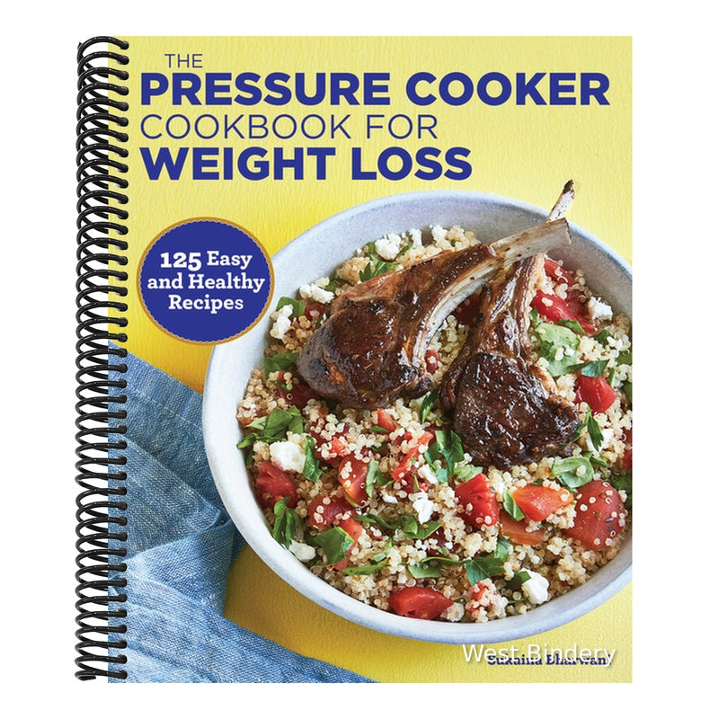 The Pressure Cooker Cookbook for Weight Loss: 125 Easy and Healthy Recipes