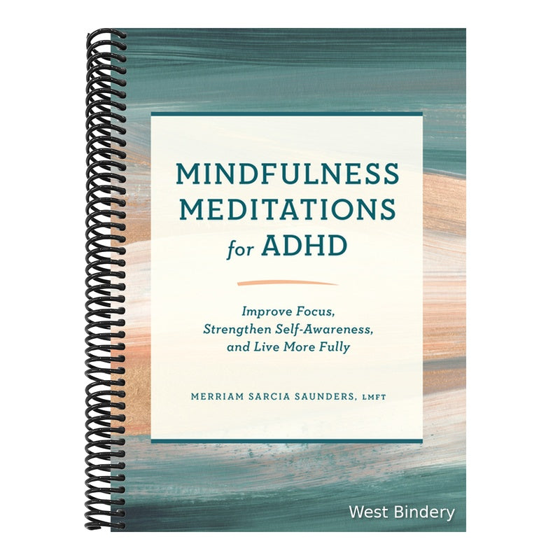 Mindfulness Meditations for ADHD: Improve Focus, Strengthen Self-Awareness, and Live More Fully