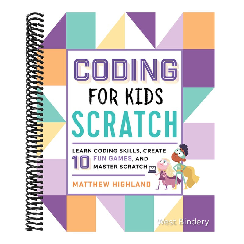 Coding for Kids: Scratch: Learn Coding Skills, Create 10 Fun Games, and Master Scratch