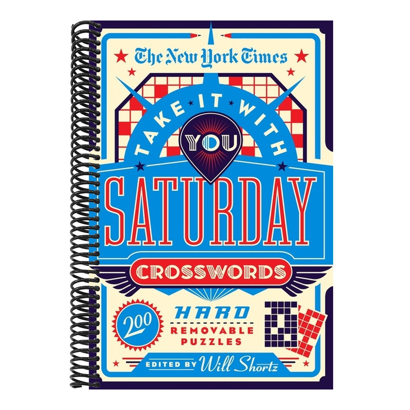 The New York Times Take It with You Saturday Crosswords: 200 Hard Removable Puzzles