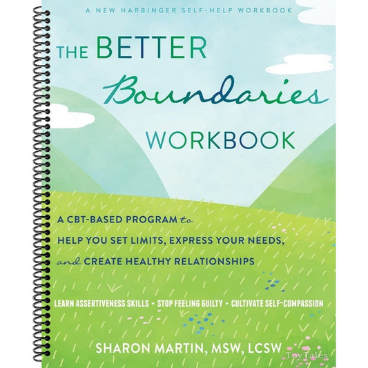 The Better Boundaries Workbook: A Cbt-Based Program to Help You Set Limits, Express Your Needs, and Create Healthy Relationships (Spiral Bound)