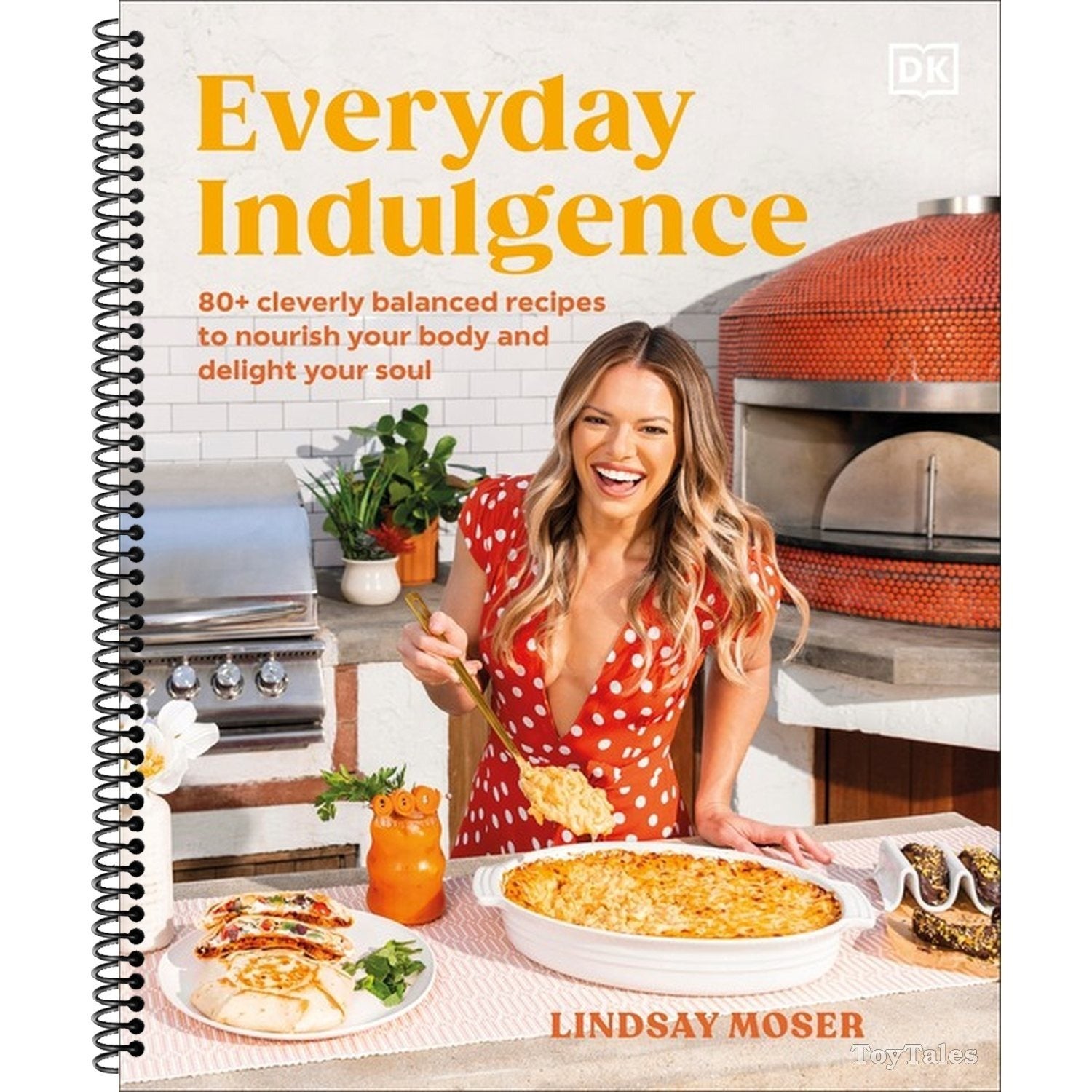 Everyday Indulgence: 80+ Cleverly Balanced Recipes to Nourish Your Body and Delight Your Soul: A Cookbook