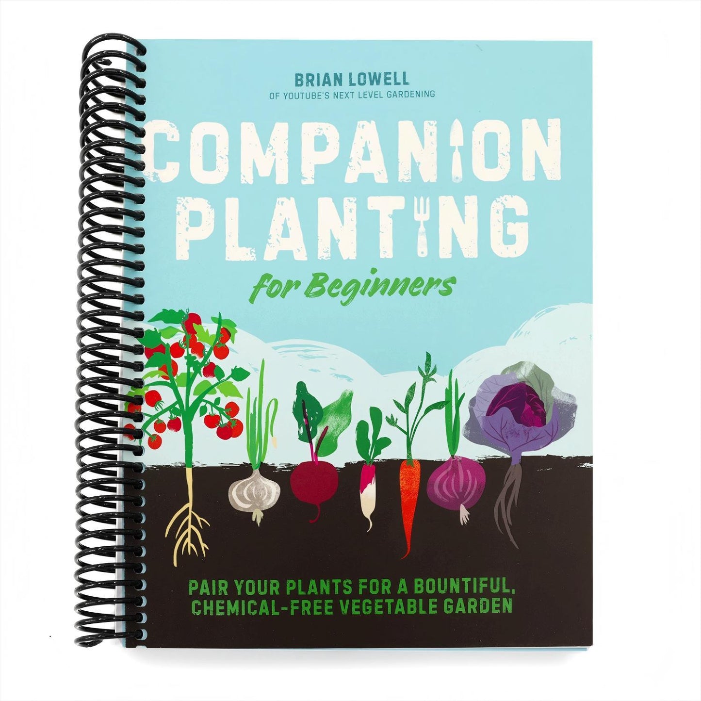 Companion Planting for Beginners: Pair Your Plants for a Bountiful, Chemical-Free Vegetable Garden (Spiral Bound)