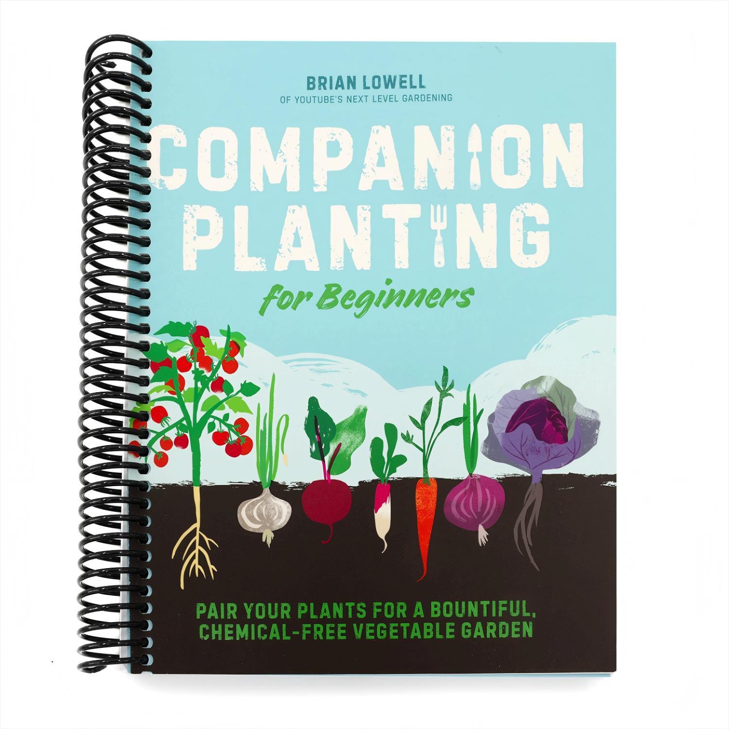 Companion Planting for Beginners: Pair Your Plants for a Bountiful, Chemical-Free Vegetable Garden (Spiral Bound)