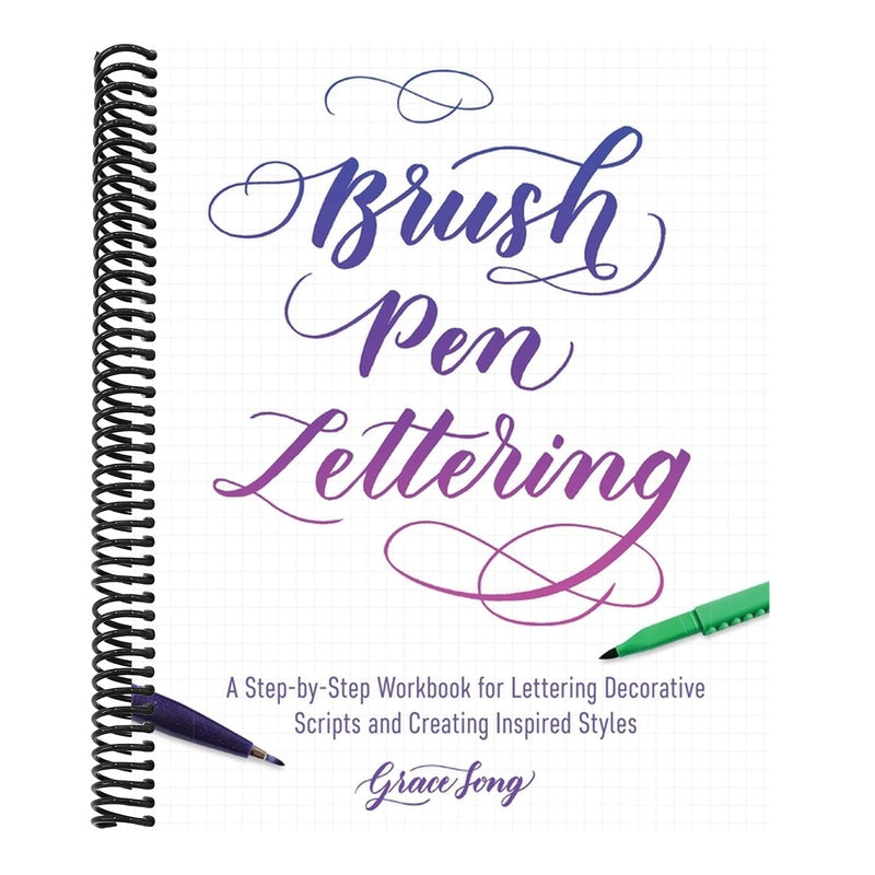 Brush Pen Lettering: A Step-By-Step Workbook for Learning Decorative Scripts and Creating Inspired Styles