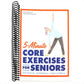 5-Minute Core Exercises for Seniors: Daily Routines to Build Balance and Boost Confidence (Spiral Bound)