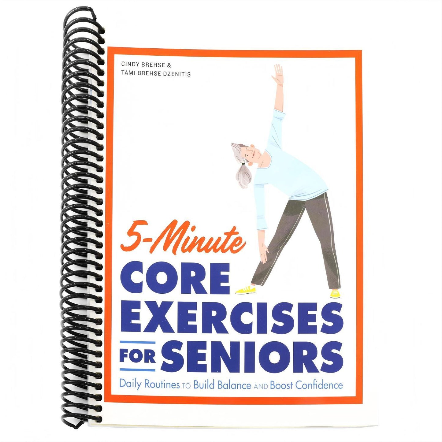 5-Minute Core Exercises for Seniors: Daily Routines to Build Balance and Boost Confidence (Spiral Bound)