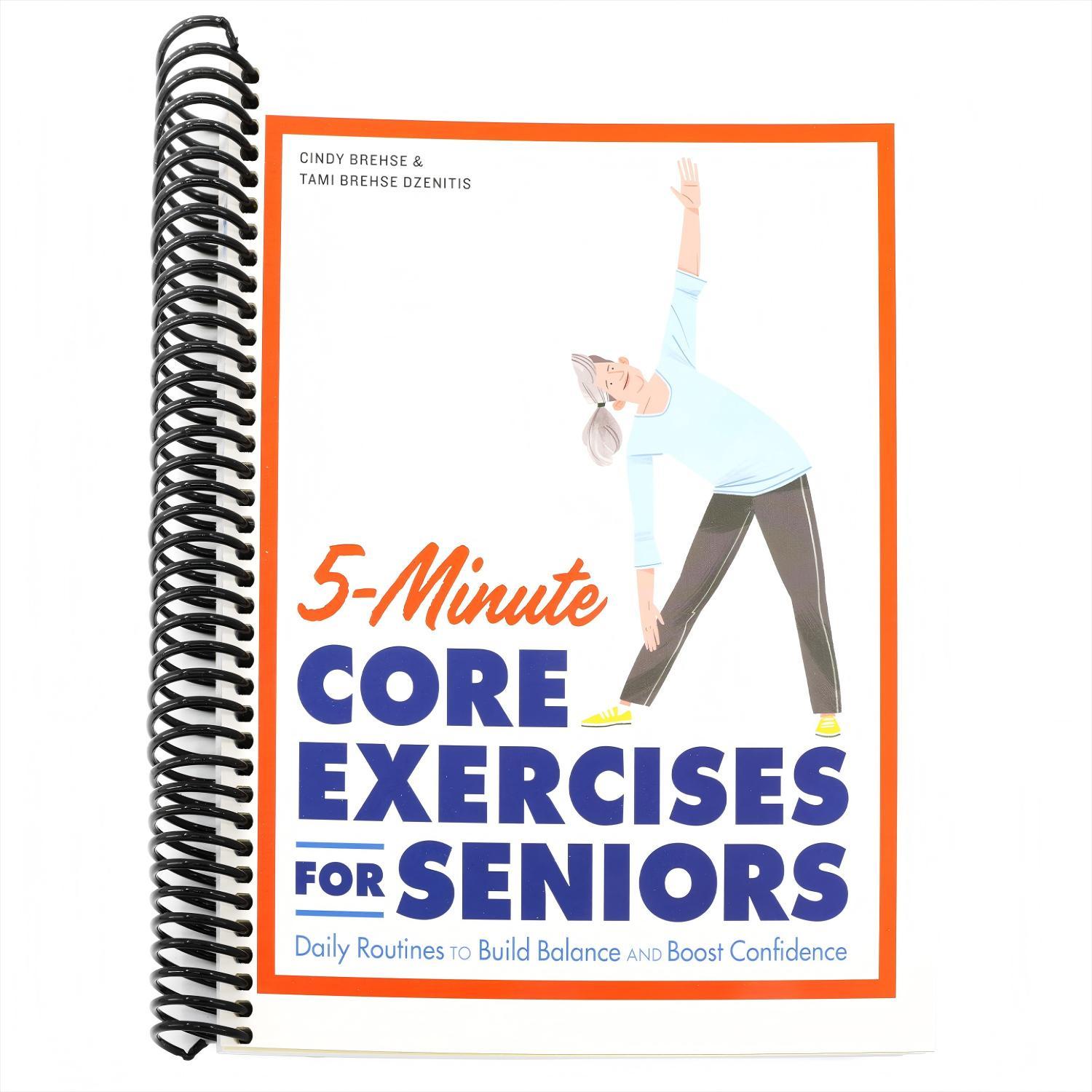 5-Minute Core Exercises for Seniors: Daily Routines to Build Balance and Boost Confidence (Spiral Bound)
