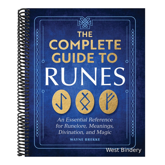 The Complete Guide to Runes: An Essential Reference for Runelore, Meanings, Divination, and Magic