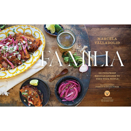 Familia: 125 Foolproof Mexican Recipes to Feed Your People