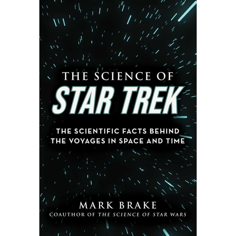 The Science of Star Trek: The Scientific Facts Behind the Voyages in Space and Time
