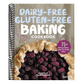 Dairy-Free Gluten-Free Baking Cookbook: 75+ Delicious Cookies, Cakes, Pies, Breads & More