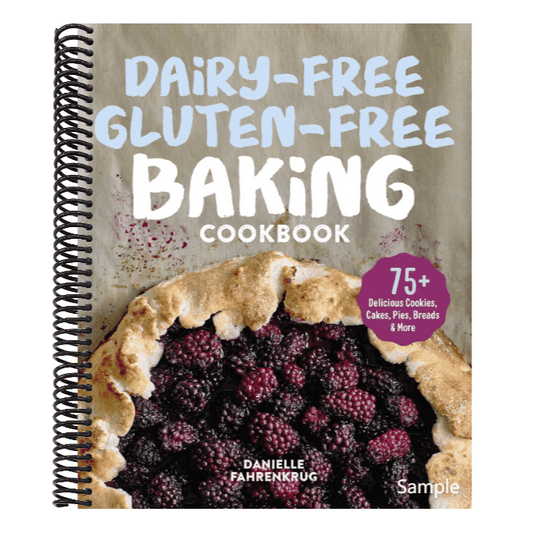 Dairy-Free Gluten-Free Baking Cookbook: 75+ Delicious Cookies, Cakes, Pies, Breads & More