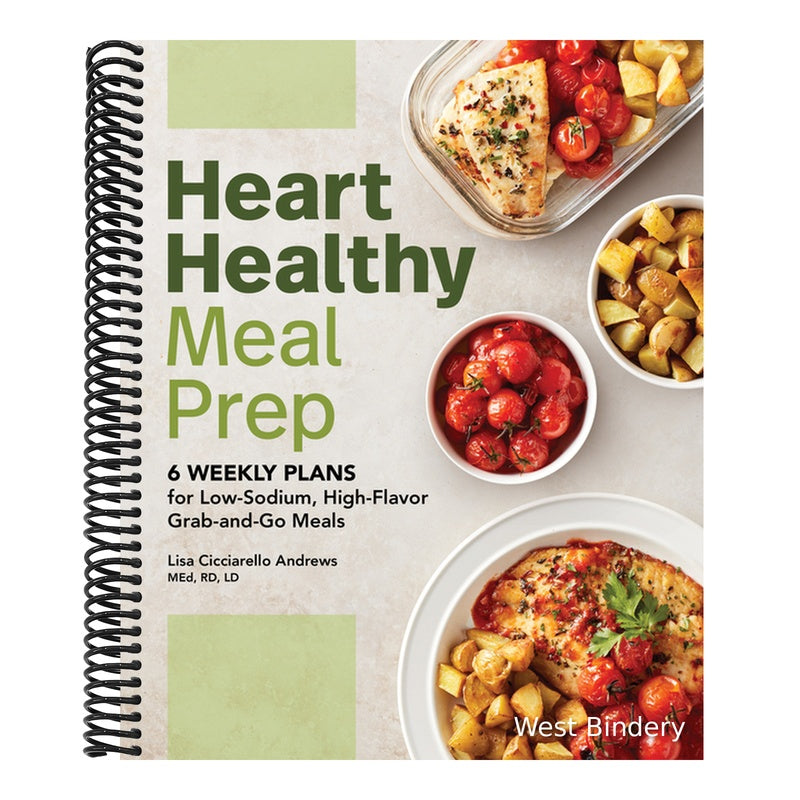 Heart Healthy Meal Prep: 6 Weekly Plans for Low-Sodium, High-Flavor Grab-And-Go Meals