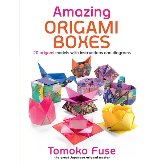 Amazing Origami Boxes: 20 Origami Models with Instructions and Diagrams