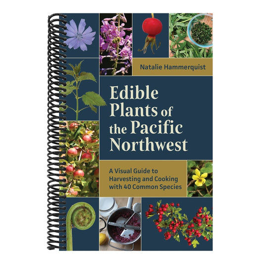 Edible Plants of the Pacific Northwest: A Visual Guide to Harvesting and Cooking with 40 Common Species