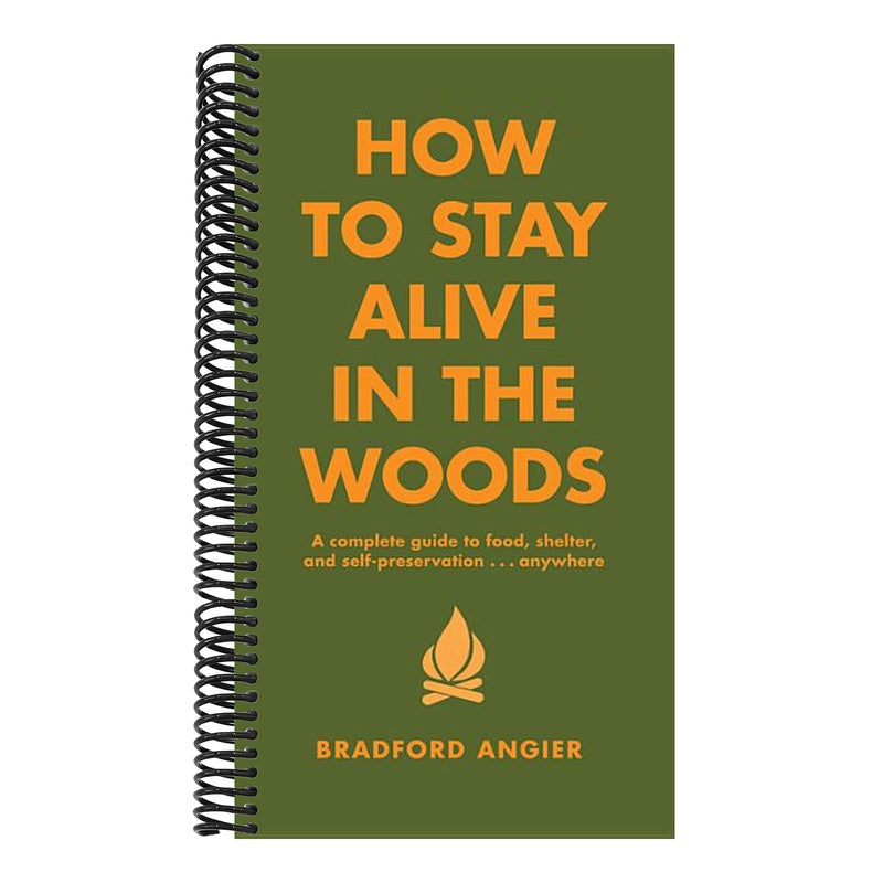 How to Stay Alive in the Woods: A Complete Guide to Food, Shelter and Self-Preservation Anywhere (Revised) (In the Woods) (Spiral Bound)