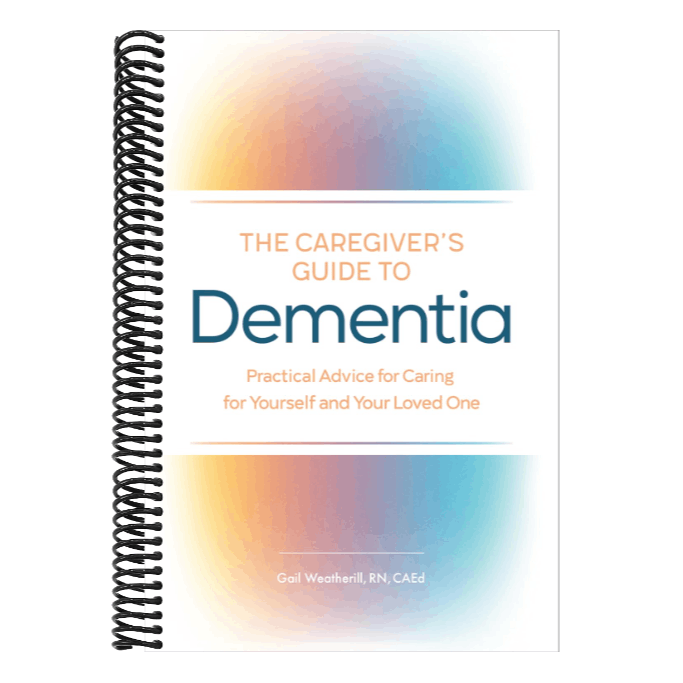 The Caregiver's Guide to Dementia: Practical Advice for Caring for Yourself and Your Loved One