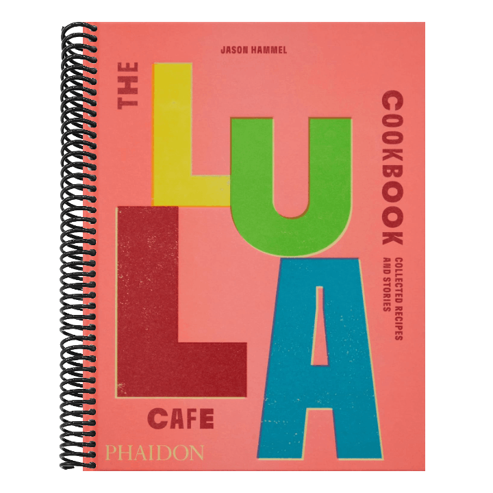 The Lula Cafe Cookbook: Collected Recipes and Stories