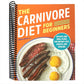 The Carnivore Diet for Beginners: Recipes and Meal Plans for Weight Loss, Health, and Healing