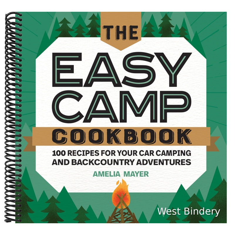 The Easy Camp Cookbook: 100 Recipes for Your Car Camping and Backcountry Adventures