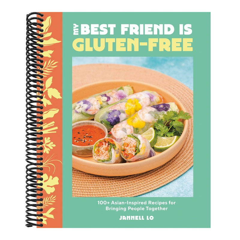 My Best Friend Is Gluten-Free: 100+ Asian-Inspired Recipes for Bringing People Together