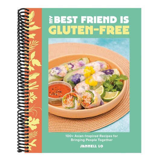 My Best Friend Is Gluten-Free: 100+ Asian-Inspired Recipes for Bringing People Together