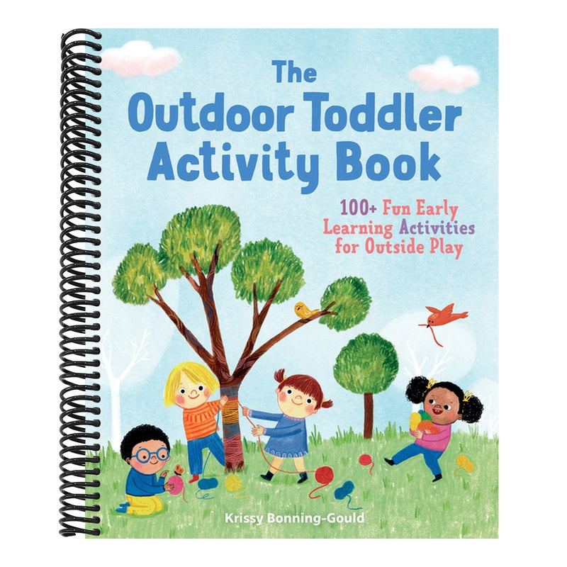 The Outdoor Toddler Activity Book: 100+ Fun Early Learning Activities for Outside Play (Toddler Activity Books)