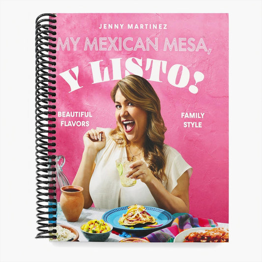 My Mexican Mesa, Y Listo!: Beautiful Flavors, Family Style (a Cookbook) (Spiral Bound)