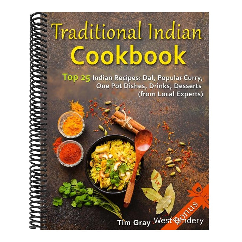 Traditional Indian Cookbook Top 25 Indian Recipes: Dal, Popular Curry, One Pot Dishes, Drinks, Desserts (from Local Experts)