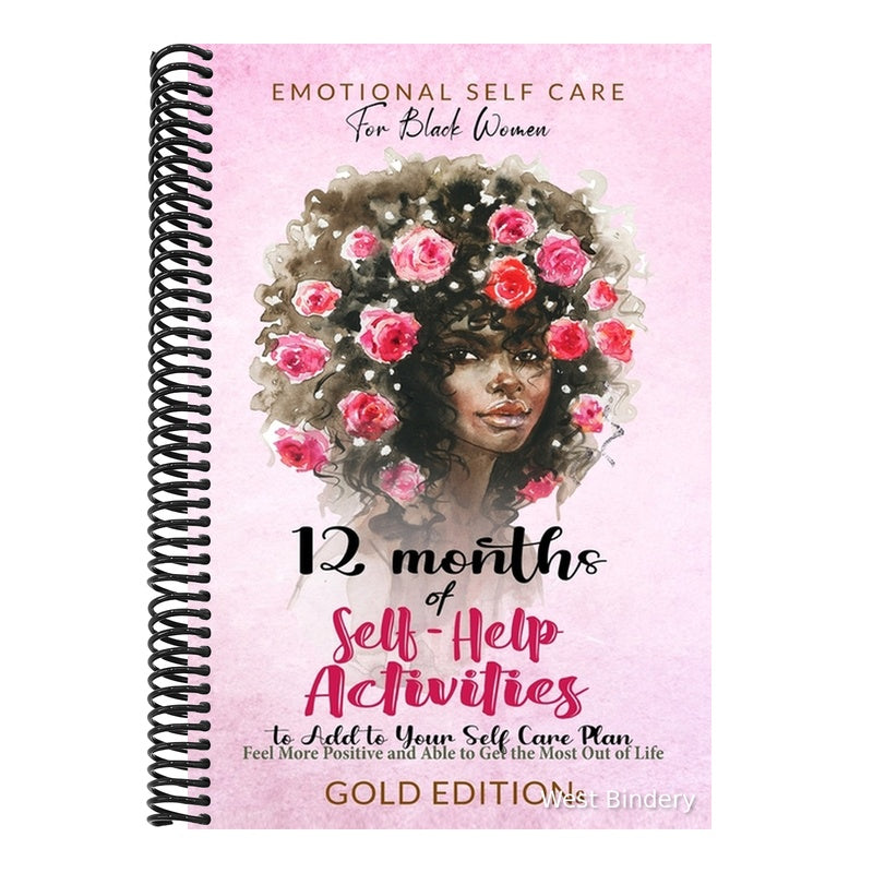 Emotional Self Care for Black Women: 12 MONTHS OF SELF-HELP ACTIVITIES TO ADD TO YOUR SELF-CARE PLAN: Feel More Positive and Able to Get the Most Out