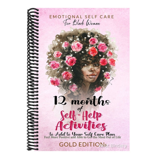Emotional Self Care for Black Women: 12 MONTHS OF SELF-HELP ACTIVITIES TO ADD TO YOUR SELF-CARE PLAN: Feel More Positive and Able to Get the Most Out