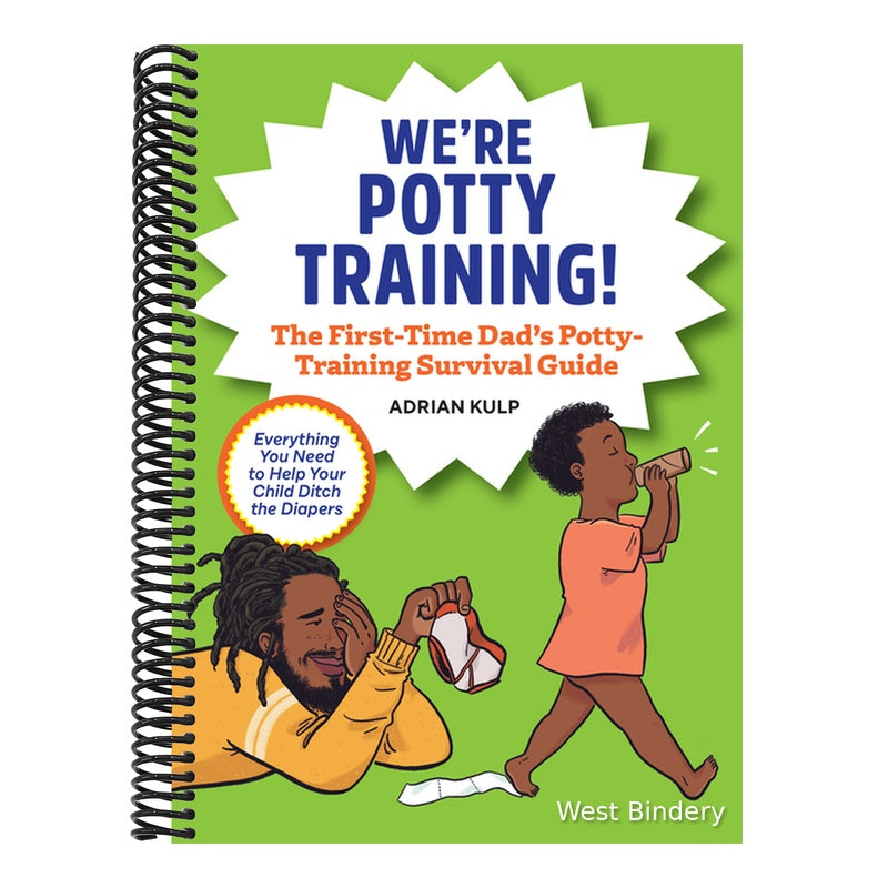 We're Potty Training!: The First-Time Dad's Potty-Training Survival Guide