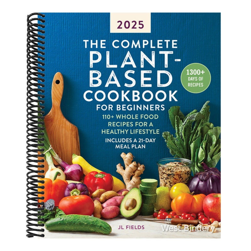 The Complete Plant-Based Cookbook for Beginners 2025: 110+ Whole Food Recipes for a Healthy Lifestyle