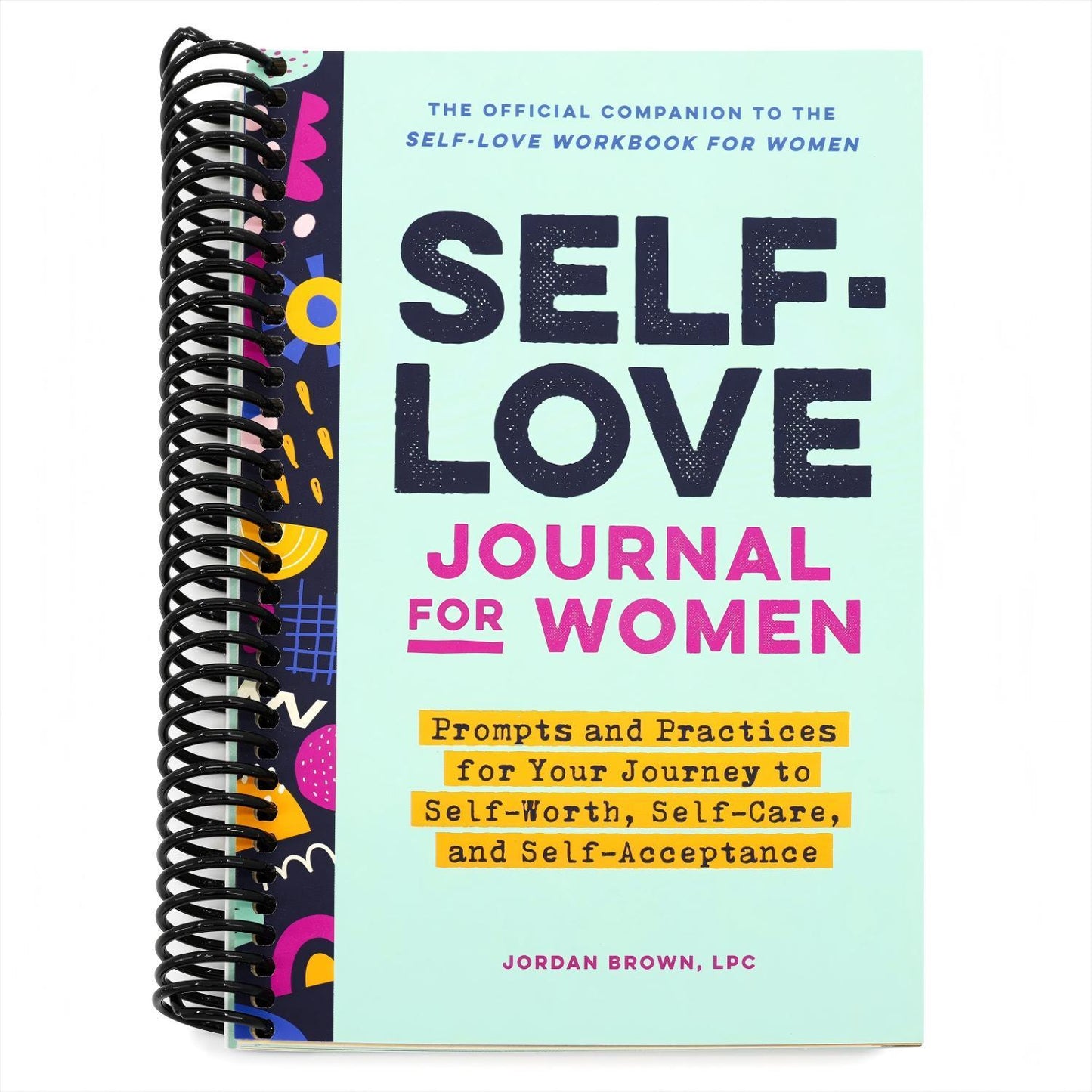 Self-Love Journal for Women: Prompts and Practices for Your Journey to Self-Worth, Self-Care, and Self-Acceptance