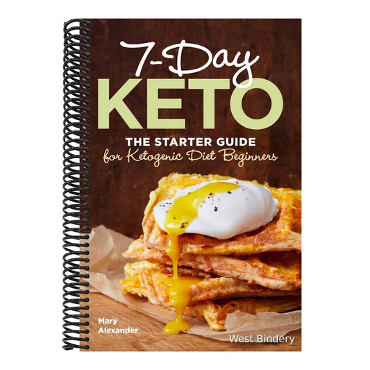 7-Day Keto: The Starter Guide for Ketogenic Diet Beginners
