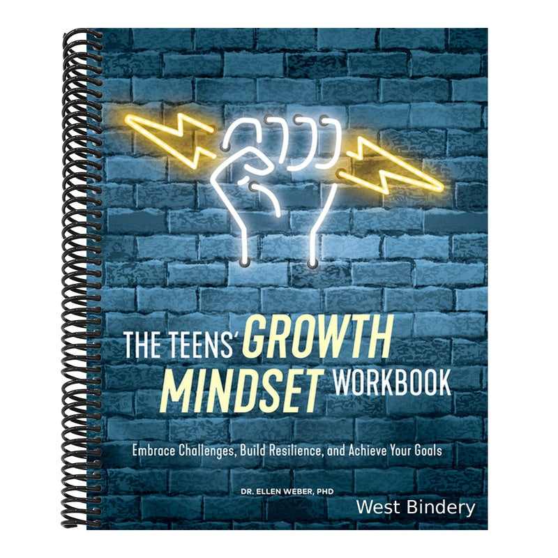 The Teens' Growth Mindset Workbook: Embrace Challenges, Build Resilience, and Achieve Your Goals