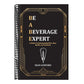 Be a Beverage Expert: A Guide to Understanding Wine, Beer, Spirits, and Cocktails