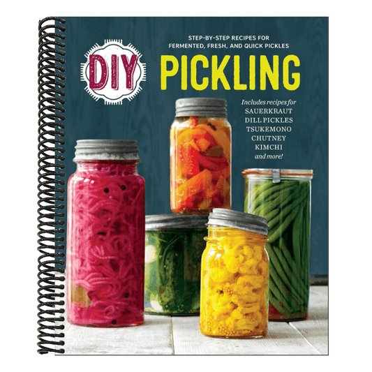 DIY Pickling: Step-By-Step Recipes for Fermented, Fresh, and Quick Pickles